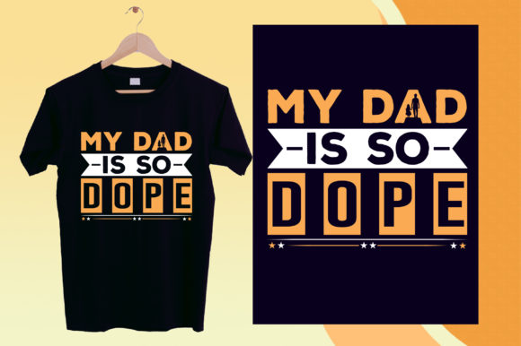 Dad Is So Dope: The Ultimate Fathers Day T-Shirt Design